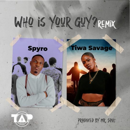 Tiwa Savage Joins Spyro On ‘Who Is Your Guy?’ Remix (WATCH)